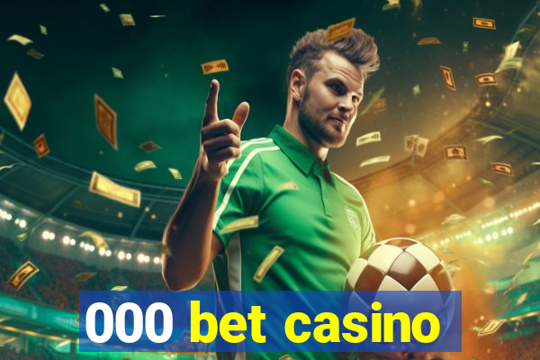 000 bet casino